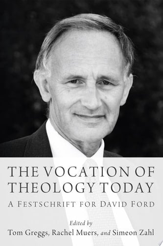 The Vocation of Theology Today A Festschrift for David Ford