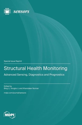 Structural Health Monitoring Advanced Sensing, Diagnostics and Prognostics