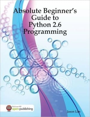 Absolute Beginner's Guide To Python 2.6 Programming