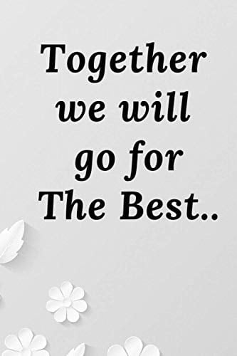 Together we will go for the best: Lined notebook