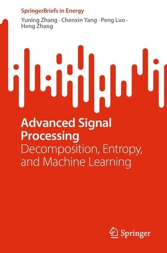 Advanced Signal Processing Decomposition, Entropy, and Machine Learning
