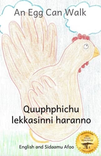 An Egg Can Walk The Wisdom of Patience and Chickens in Sidaamu Afoo and English