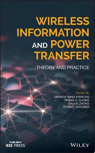 Wireless Information and Power Transfer Theory and Practice
