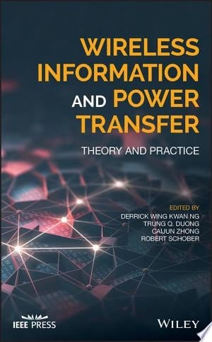 Wireless Information and Power Transfer Theory and Practice