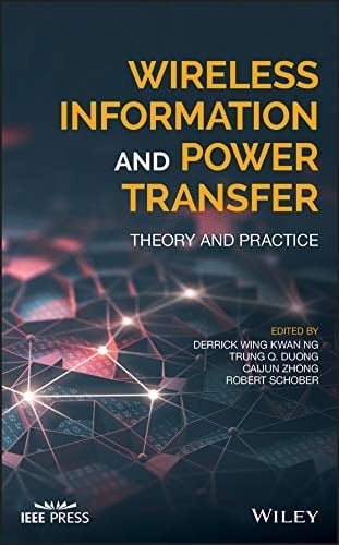Wireless Information and Power Transfer Theory and Practice