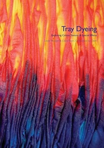 Tray Dyeing Exploring Colour, Texture & Special Effects