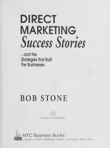 Direct Marketing Success Stories-- and the Strategies that Built the Businesses