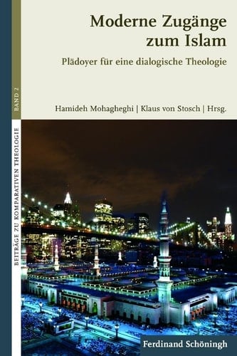 Moderne Zugänge Zum Islam: Plädoyer Für Eine Dialogische Theologie (Beiträge Zur Komparativen Theologie) (German Edition)