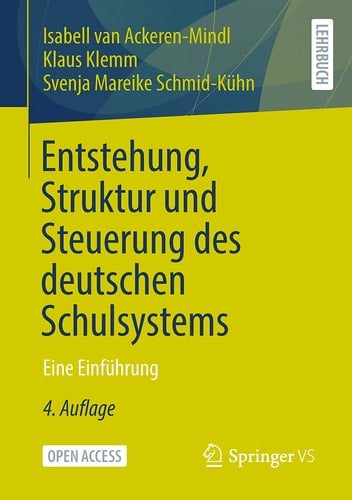 Entstehung, Struktur und Steuerung des deutschen Schulsystems Eine Einführung