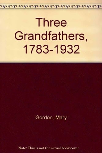 Three Grandfathers 1783-1932