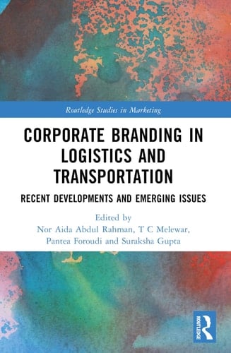 Corporate Branding in Logistics and Transportation Recent Developments and Emerging Issues