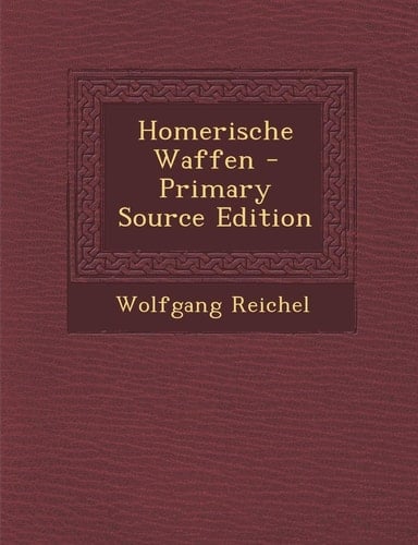 Homerische Waffen - Primary Source Edition (German Edition)