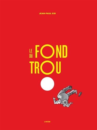 Le fond du trou une aventure de Jérôme Bigras