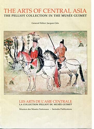 The Arts of Central Asia The Pelliot Collection in the Musée Guimet