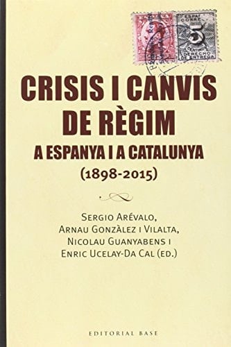 Crisis i canvis de règim a Espanya i a Catalunya (1898-2015)