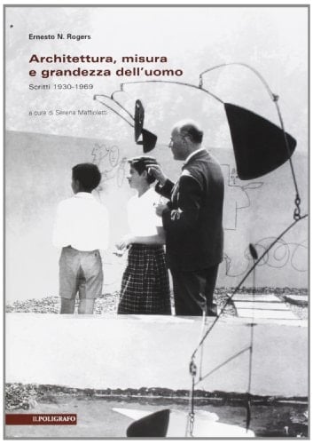 Architettura, misura e grandezza dell'uomo scritti, 1930-1969