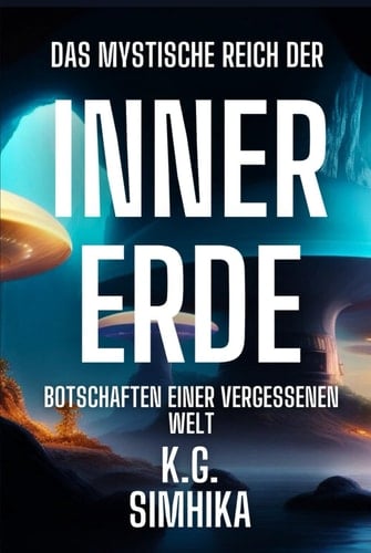 Das mystische Reich der Innererde: Botschaften aus einer verborgenen Welt (Das Reich der Innererde) (German Edition)