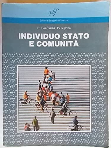 Individuo stato comunità. Per le Scuole superiori