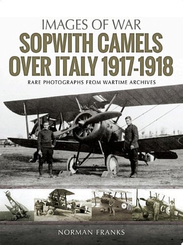 Sopwith Camels Over Italy, 1917–1918
