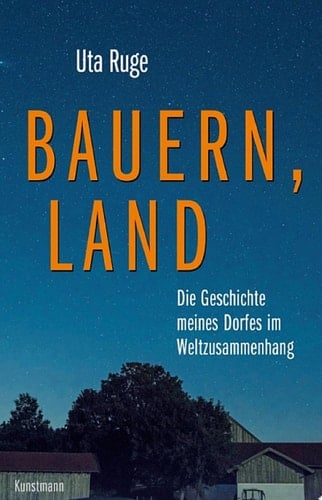 Bauern, Land Die Geschichte meines Dorfes im Weltzusammenhang