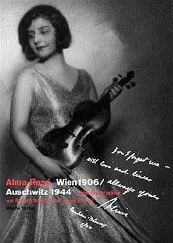 Alma Rosé. Wien 1906 /Auschwitz 1944 Eine Biographie