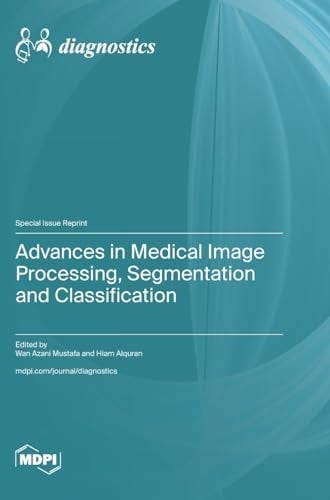 Advances in Medical Image Processing, Segmentation and Classification