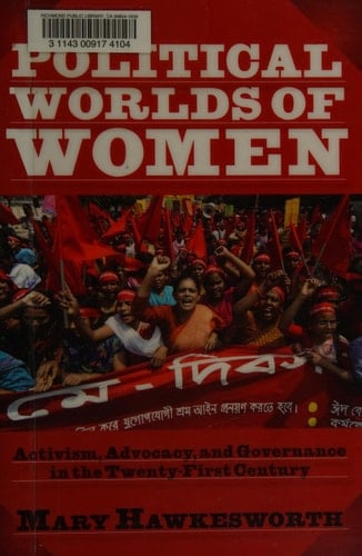 Political Worlds of Women Activism, Advocacy, and Governance in the Twenty-First Century