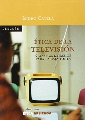Ética de la televisión consejos de sabios para la caja tonta