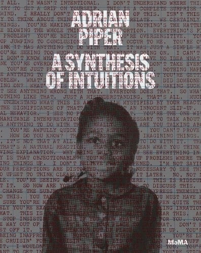 Adrian Piper A Synthesis of Intuitions, 1965-2016