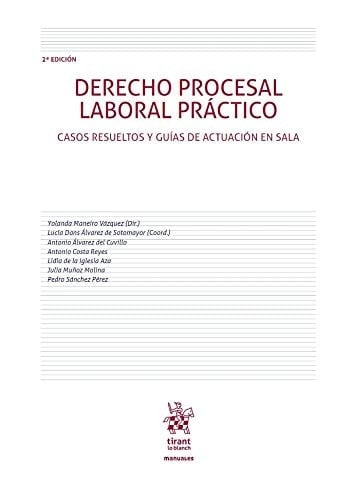 Derecho procesal laboral práctico casos resueltos y guías de actuación en sala