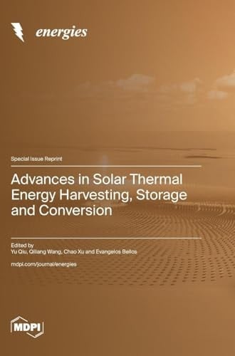 Advances in Solar Thermal Energy Harvesting, Storage and Conversion
