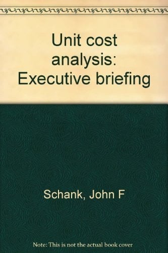 Unit Cost Analysis Executive Briefing
