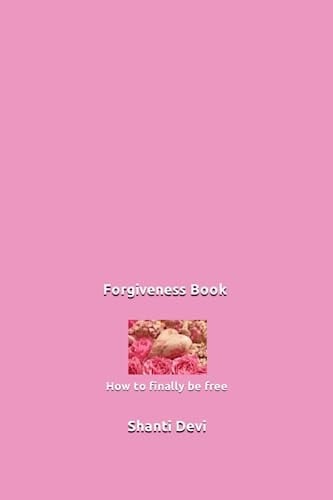 Forgiveness Book: How to finally be free
