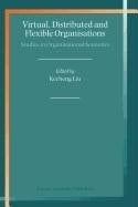 Virtual, Distributed and Flexible Organisations