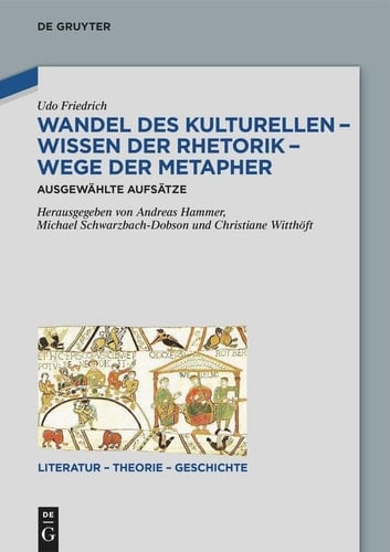 Wandel des Kulturellen - Wissen der Rhetorik - Wege der Metapher Ausgewählte Aufsätze