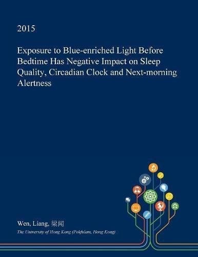 Exposure to Blue-Enriched Light Before Bedtime Has Negative Impact on Sleep Quality, Circadian Clock and Next-Morning Alertness