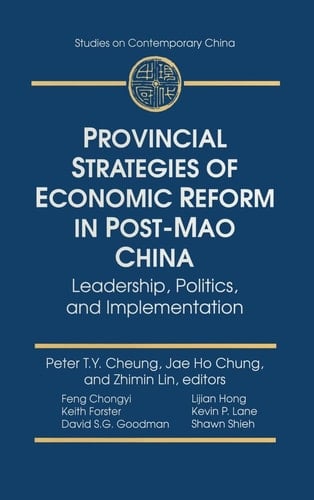 Provincial Strategies of Economic Reform in Post-Mao China: Leadership, Politics, and Implementation (Studies on Contemporary China)