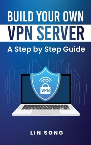 Build Your Own VPN Server: A Step by Step Guide