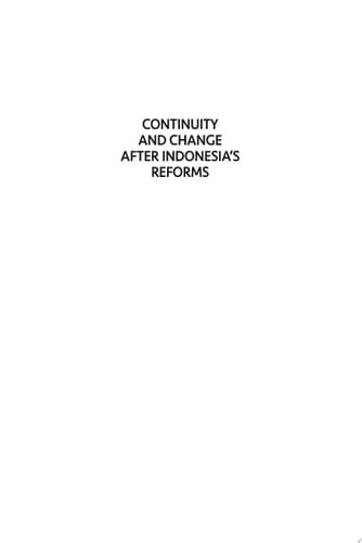 Continuity and Change after Indonesia’s Reforms Contributions to an Ongoing Assessment
