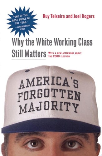 America's Forgotten Majority Why The White Working Class Still Matters