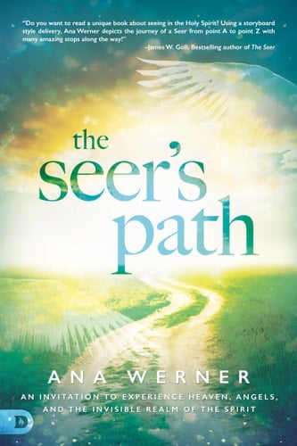 The Seer's Path An Invitation to Experience Heaven, Angels, and the Invisible Realm of the Spirit