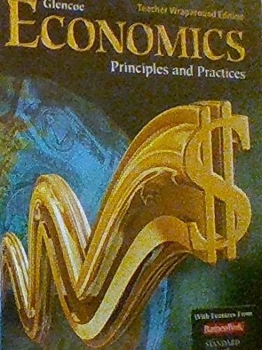 Glencoe Economics Principles and Practices Teacher Wraparound Edition (PRINCIPLES AND PRACTICES)