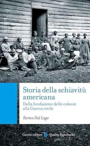 Storia Della Schiavitù Americana. Dalla Fondazione Delle Colonie Alla Guerra Civile