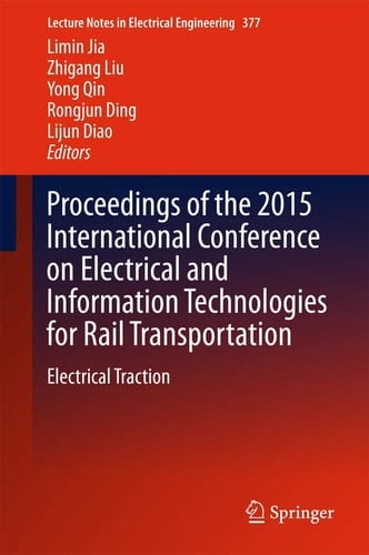 Proceedings of the 2015 International Conference on Electrical and Information Technologies for Rail Transportation Electrical Traction