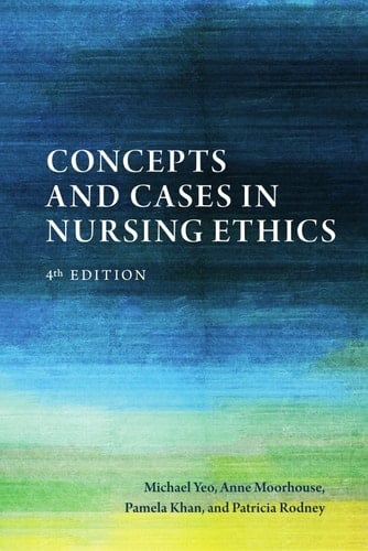 Concepts and Cases in Nursing Ethics – Fourth Edition