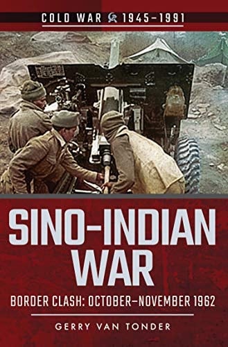 Sino-Indian War: Border Clash: October–November 1962 (Cold War, 1945–1991)