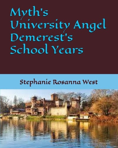 Myth's University Angel Demerest's School Years (The Magical Adventures:)