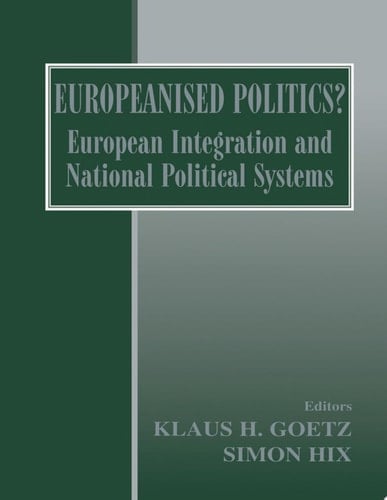 Europeanised Politics? European Integration and National Political Systems