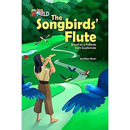 Our World Readers: the Songbirds' Flute British English