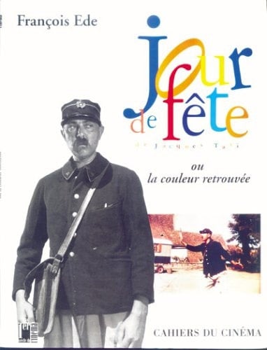 Jour de fête, ou, La couleur retrouvée (Librairie du premier siècle du cinéma) (French Edition)